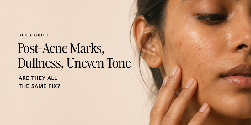 Post-Acne Marks, Dullness, Uneven Tone: Are They All the Same Fix?